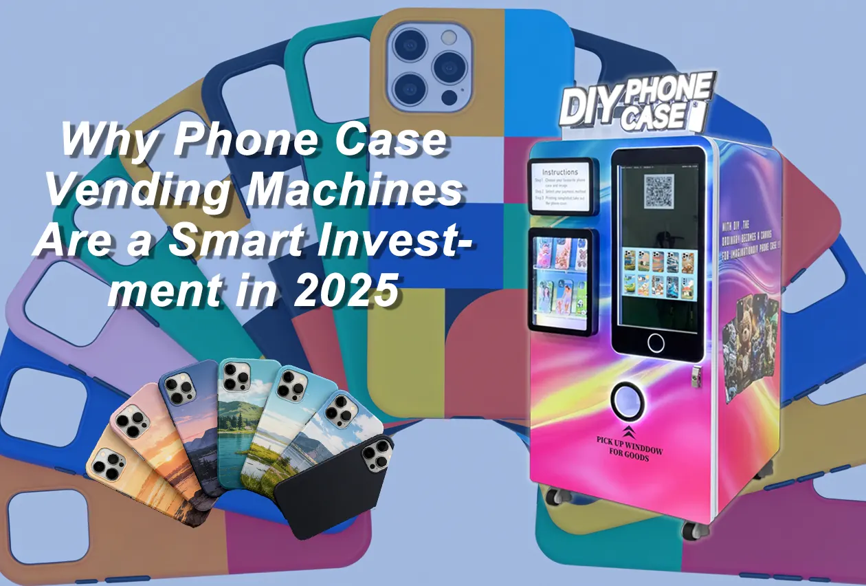 Why Phone Case Vending Machines Are a Smart Investment in 2025